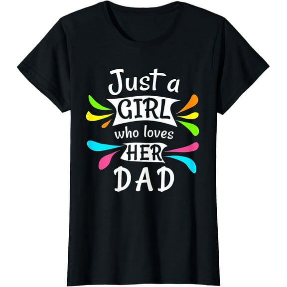 Just a girl who loves her dad Cute Daddy's Little Girl T-Shirt