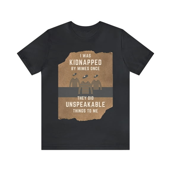 I Was Kidnapped By Mimes Once... Dad Joke Unisex tShirt