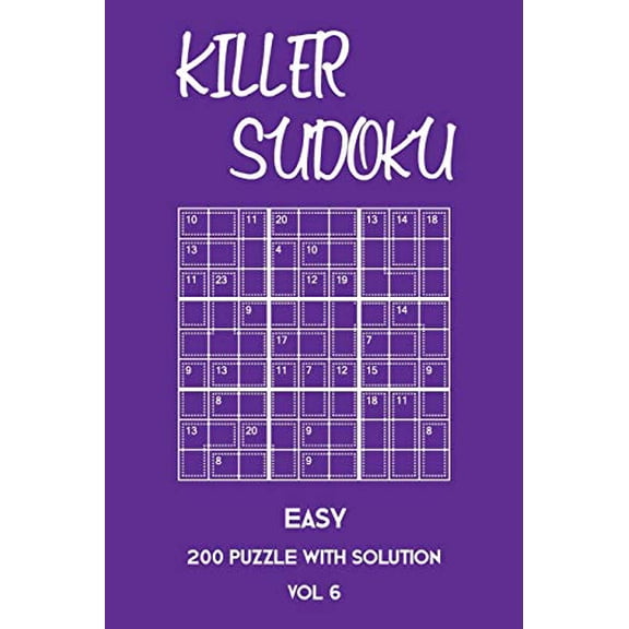 Killer Sudoku Easy 200 Puzzle With Solution Vol 6: Beginner Puzzle Book, simple,9x9, 2 puzzles per page (Paperback)