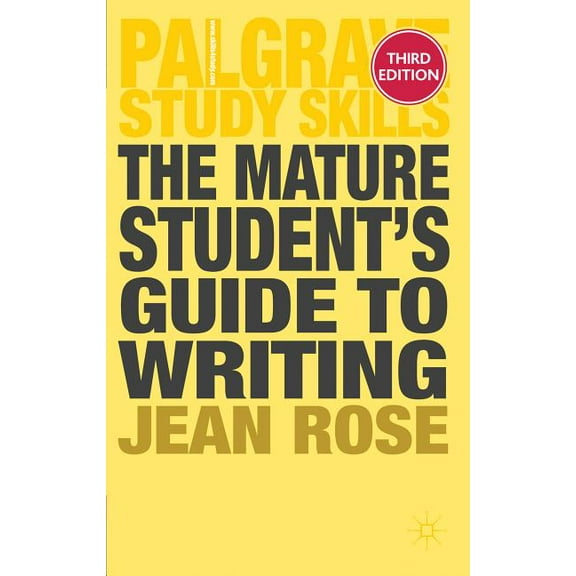 Bloomsbury Study Skills The Mature Student's Guide to Writing, Book 46, (Paperback)