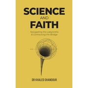 Science & Faith: Navigating the Labyrinths & Connecting the Bridge (Paperback)