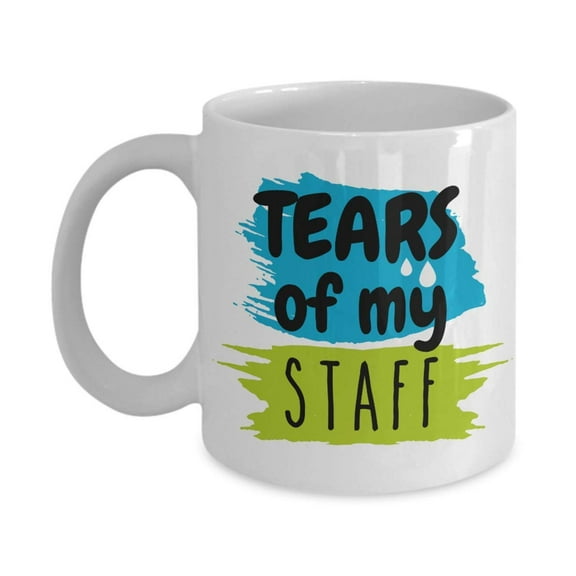 Tears Of My Staff Funny Humor Boss Day Coffee & Tea Gift Mug, Office Cup, Work Desk Dcor, Ornament, Cool Appreciation Presents, And The Best Novelty Birthday Gag Gifts For Men & Women Bosses