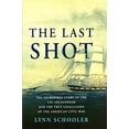 thumbnail image 1 of Pre-Owned The Last Shot: The Incredible Story of the C.S.S. Shenandoah and the True Conclusion of the American Civil War (Hardcover) 0060523336 9780060523336, 1 of 1
