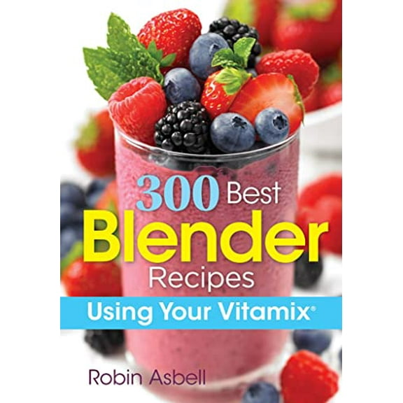 Pre-Owned 300 Best Blender Recipes: Using Your Vitamix Paperback