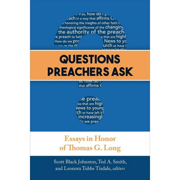 Questions Preachers Ask: Essays in Honor of Thomas G. Long, (Paperback)