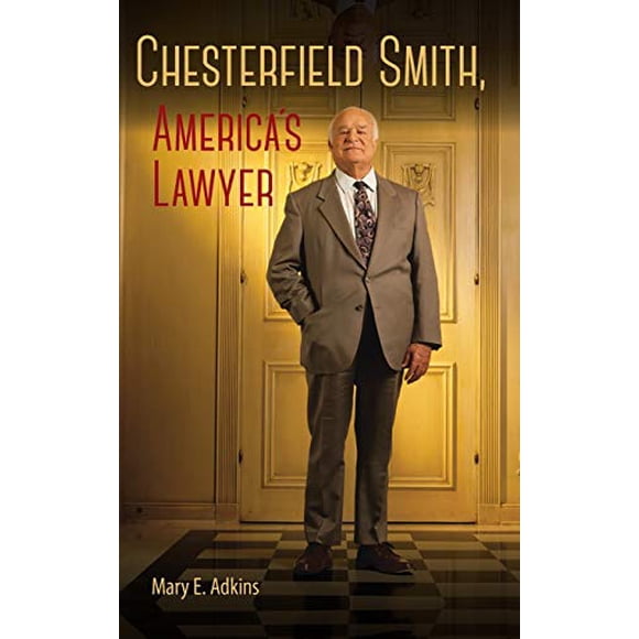 Chesterfield Smith, America's Lawyer