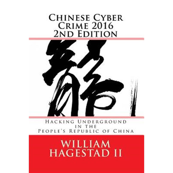 Pre-Owned Chinese Cyber Crime 2016 : Hacking Underground in the People's Republic of China