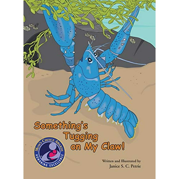 Something's Tugging on My Claw! (Mom's Choice Award Recipient) (Seatales' Sea Animal Series)