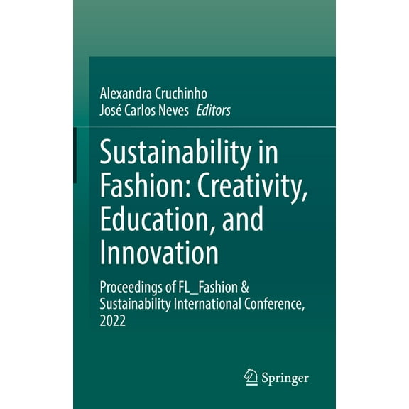 Sustainability in Fashion: Creativity, Education, and Innovation: Proceedings of Fl_fashion & Sustainability Internation, (Hardcover)