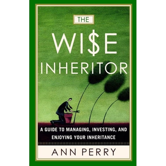 Pre-Owned The Wise Inheritor: A Guide to Managing, Investing and Enjoying Your Inheritance (Paperback) 076790835X 9780767908351