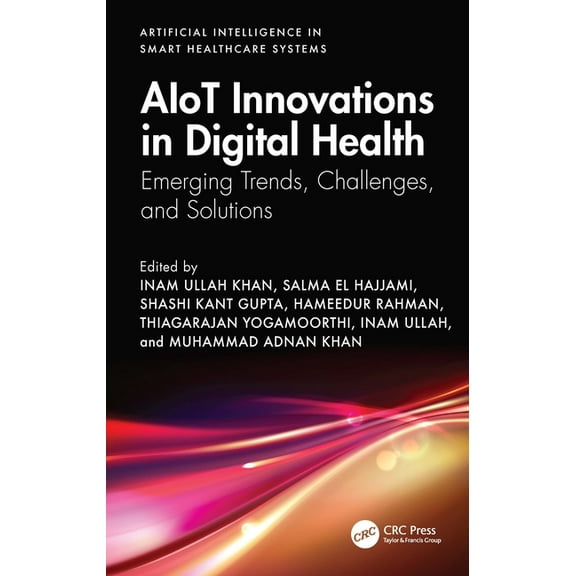Artificial Intelligence in Smart Healthc AIoT Innovations in Digital Health: Emerging Trends, Challenges, and Solutions, (Hardcover)