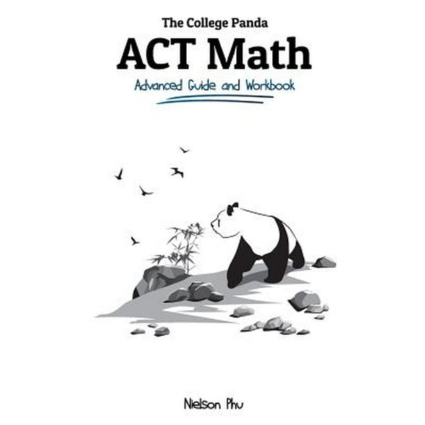 The College Panda's ACT Math Advanced Guide and Workbook Walmart