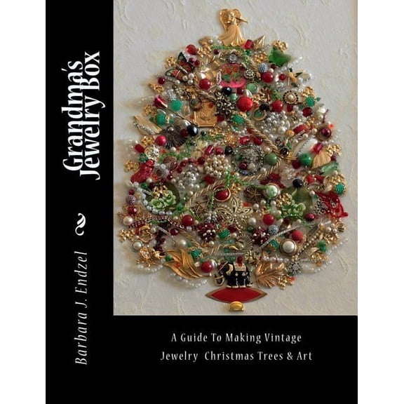 Grandma's Jewelry Box: A Guide to Making Framed Jewelry Christmas Trees and Art