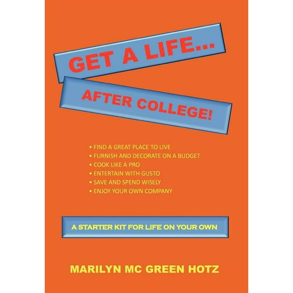 Get A Life... After College! : A Starter Kit for a Life on Your Own (Hardcover)