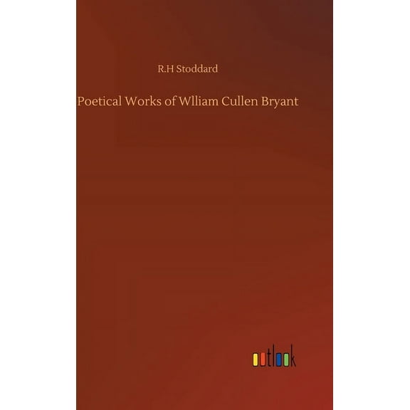 Poetical Works of Wlliam Cullen Bryant (Hardcover)