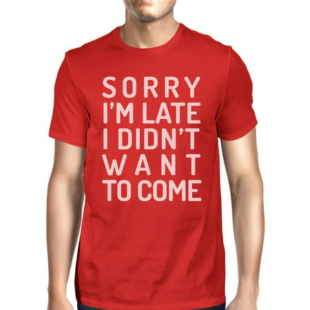Sorry I'm Late Mens Red Funny Saying Graphic Tee For School
