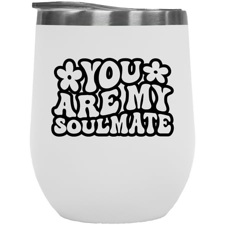 

You Are My Soulmate Couples or Lovers Quote Groovy Retro Wavy Text Merch Gift White 12oz Wine Tumbler