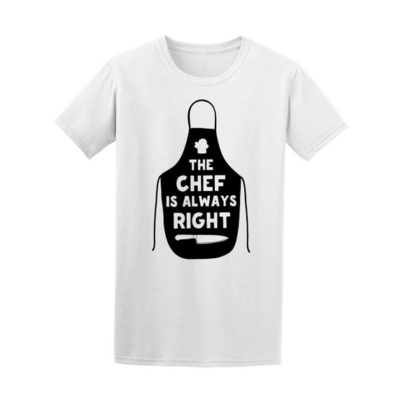 The Chef Is Always Right Cook Tee Men's -Image by Shutterstock