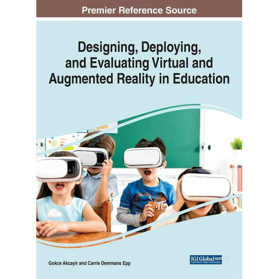 Designing, Deploying, and Evaluating Virtual and Augmented Reality in Education, (Hardcover)