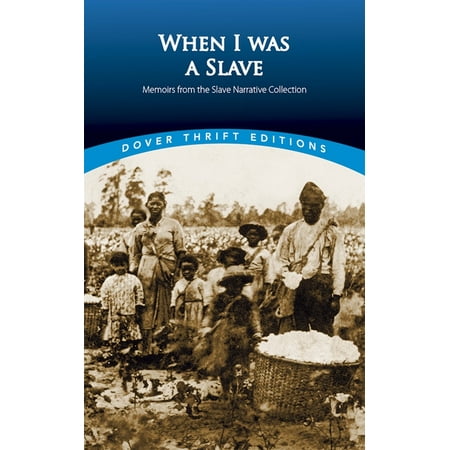 Dover Thrift Editions: Black History When I Was a Slave: Memoirs from the Slave Narrative Collection, (Paperback)