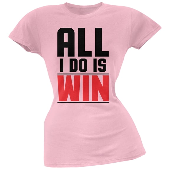 All I Do Is Win Pink Juniors Soft T-Shirt - Medium