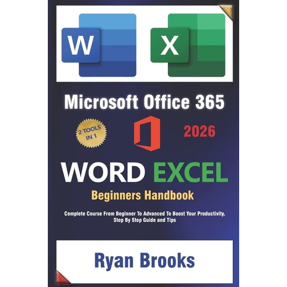 Master Microsoft Excel and Word: The Complete 2025 Guide for Beginners and Advanced Users to Boost Productivity with Off, (Paperback)