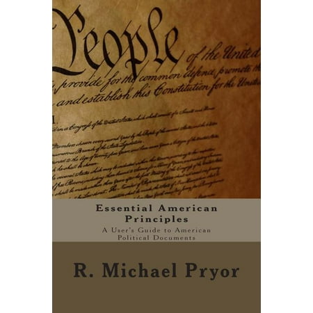 Essential American Principles: A User's Guide to American Political Documents
