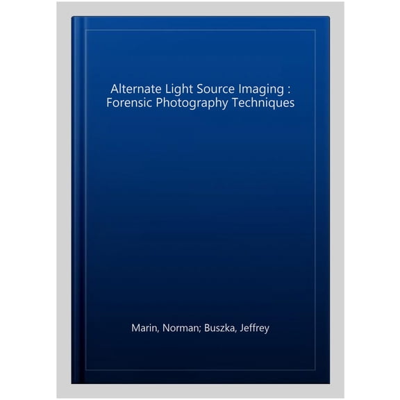 Pre-Owned Alternate Light Source Imaging: Forensic Photography Techniques, (Paperback)