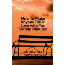 How to Make Anyone Fall in Love with You Within Minutes (Paperback)