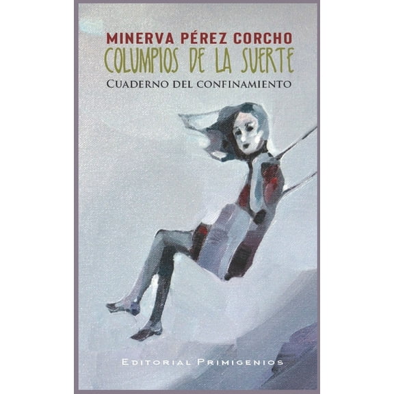 Columpios de la suerte: Cuaderno del confinamiento (Paperback)