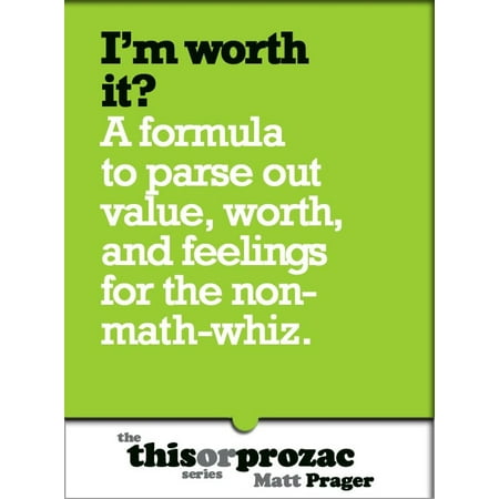 I'm Worth It?: A Formula To Parse Out Feelings For The Non-Math-Whiz -
