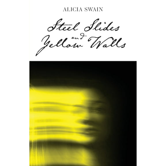 Steel Slides and Yellow Walls, (Paperback)