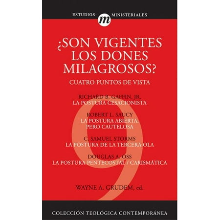 Colección Teológica Contemporánea: Son Vigentes los Dones Milagrosos?: Cuatro Puntos de Vista (Paperback)