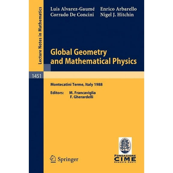 Global Geometry and Mathematical Physics: Lectures Given at the 2nd Session of the Centro Internazionale Matematico Esti, (Paperback)