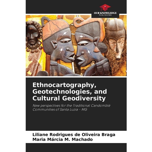Ethnocartography, Geotechnologies, and Cultural Geodiversity, (Paperback)