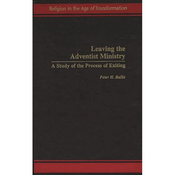 Religion in the Age of Transformation Leaving the Adventist Ministry: A Study of the Process of Exiting, (Hardcover)