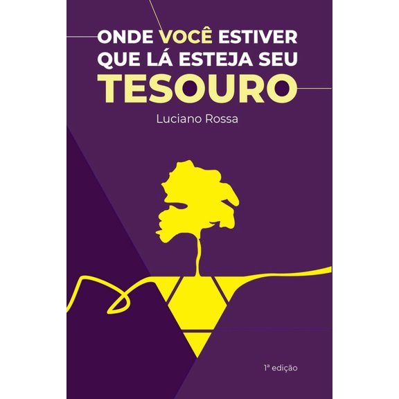 Onde Você Estiver Que Lá Esteja Seu Tesouro, (Paperback)
