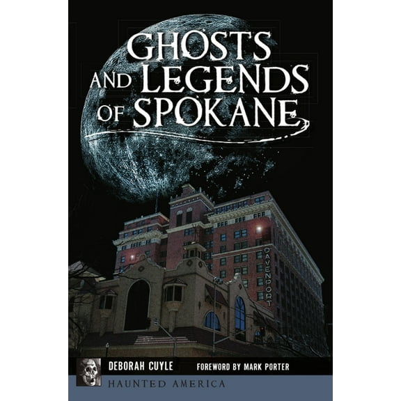 Haunted America Ghosts and Legends of Spokane, (Paperback)