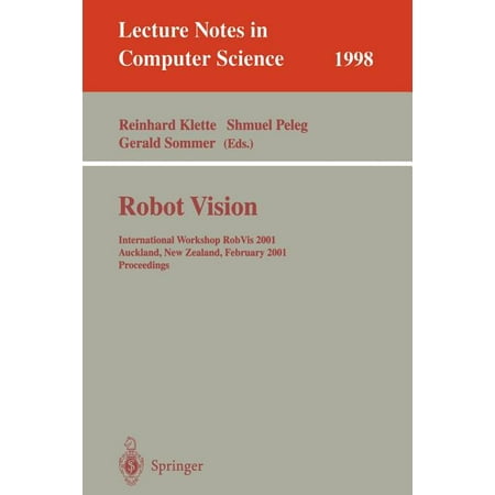 Lecture Notes in Computer Science: Robot Vision: International Workshop Robvis 2001 Auckland, New Zealand, February 16-18, 2001 Proceedings (Paperback)
