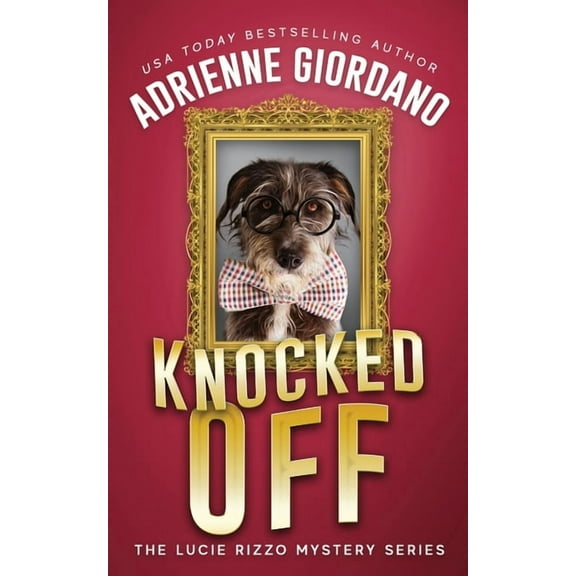 Lucie Rizzo Mystery Knocked Off: Misadventures of a Frustrated Mob Princess, Book 2, (Paperback)