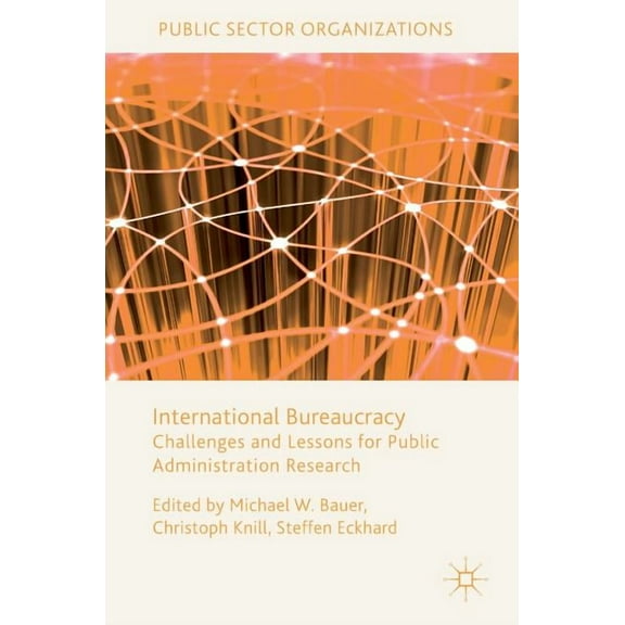 Public Sector Organizations International Bureaucracy: Challenges and Lessons for Public Administration Research, (Hardcover)