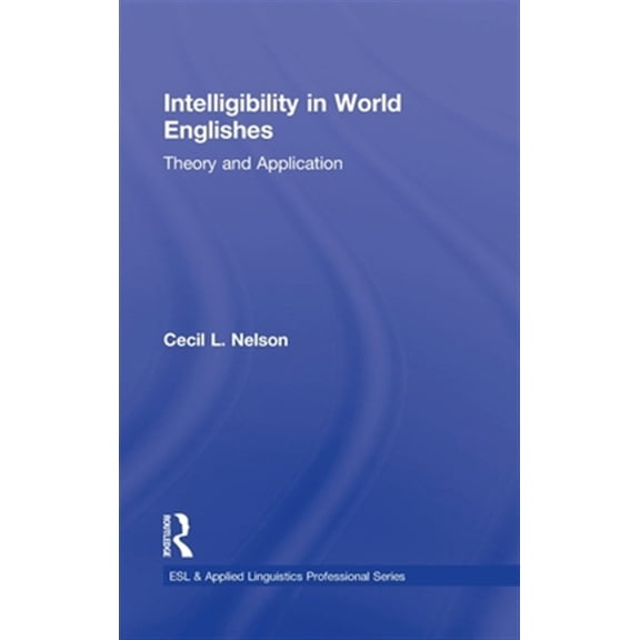 Pre-Owned ESL & Applied Linguistics Professional Intelligibility in World Englishes: Theory and Application, (Hardcover)