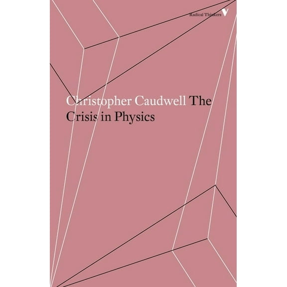 Radical Thinkers The Crisis in Physics, (Paperback)