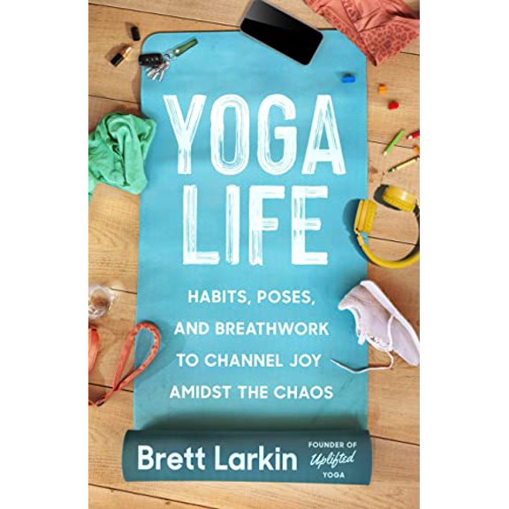 Pre-Owned Yoga Life: Habits, Poses, and Breathwork to Channel Joy Amidst the Chaos (Paperback) 1538726092 9781538726099