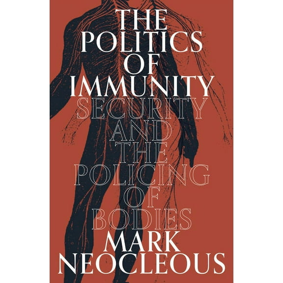 The Politics of Immunity : Security and the Policing of Bodies (Hardcover)