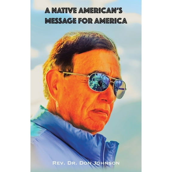 A Native American's Message for America, (Paperback)