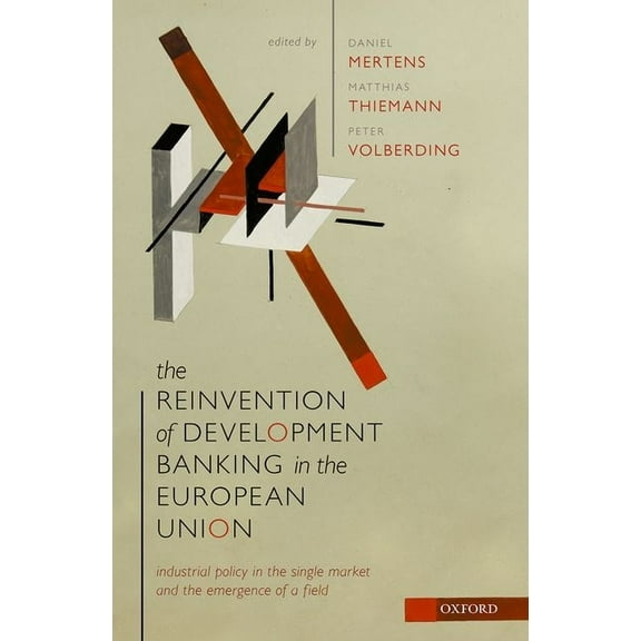 Reinvention of Development Banking in the European Union: Industrial Policy in the Single Market and the Emergence of a , (Hardcover)