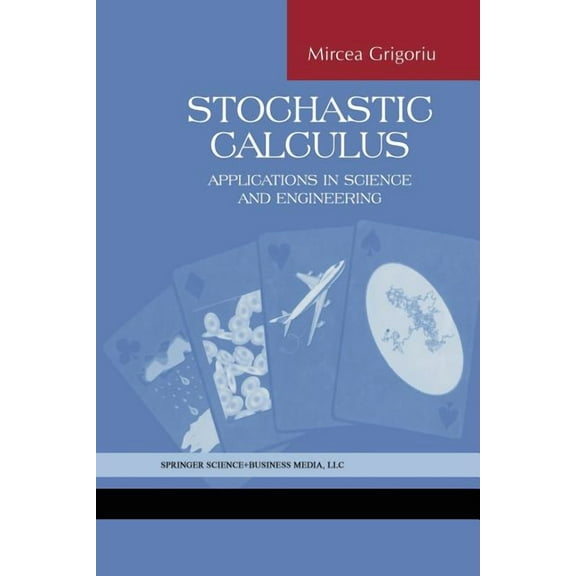 Stochastic Calculus: Applications in Science and Engineering, (Paperback)