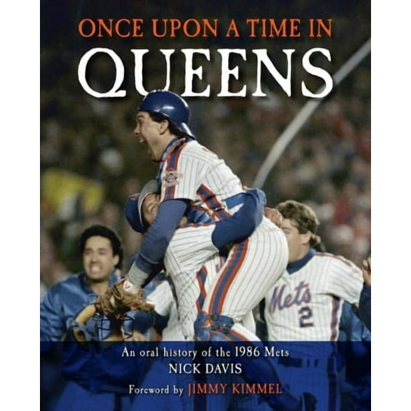 Once Upon a Time in Queens: An Oral History of the 1986 Mets (Hardcover)