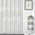 thumbnail image 2 of Decorative Never Stop Dreaming Print - Easy Care Fabric Shower Curtain with Reinforced Buttonholes, for Bathroom Showers, Stalls and Bathtubs, Machine Washable - 72" x 72" - White/Stone Gray, 2 of 6